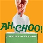 Jennifer Ackerman, Emily Durante - Ah-Choo! Lib/E: The Uncommon Life of Your Common Cold (Audio book)
