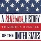 Thaddeus Russell, Paul Boehmer - A Renegade History of the United States Lib/E (Hörbuch)