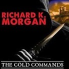 Richard K. Morgan, Simon Vance - The Cold Commands Lib/E (Hörbuch)