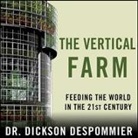 Dickson Despommier, Sean Runnette - The Vertical Farm: Feeding the World in the 21st Century (Hörbuch)