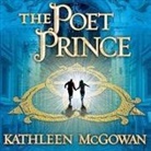 Kathleen McGowan, Cassandra Campbell - The Poet Prince Lib/E (Livre audio)
