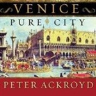 Peter Ackroyd, Simon Vance - Venice: Pure City (Audiolibro)