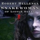 Robert Hellenga, Coleen Marlo - Snakewoman of Little Egypt (Hörbuch)