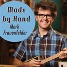 Mark Frauenfelder, Kirby Heyborne - Made by Hand: Searching for Meaning in a Throwaway World (Audio book)