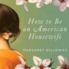 Margaret Dilloway, Emily Durante, Laural Merlington - How to Be an American Housewife Lib/E (Audio book)