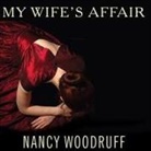 Nancy Woodruff, Johnny Heller - My Wife's Affair (Audio book)