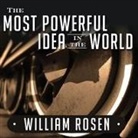 William Rosen, Michael Prichard - The Most Powerful Idea in the World Lib/E: A Story of Steam, Industry, and Invention (Audio book)