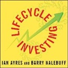 Ian Ayres, Barry Nalebuff, Gerry Gartenberg - Lifecycle Investing Lib/E: A New, Safe, and Audacious Way to Improve the Performance of Your Retirement Portfolio (Audio book)