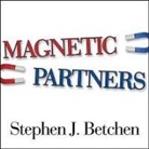 Stephen J. Betchen, Danny Campbell - Magnetic Partners Lib/E: Discover How the Hidden Conflict That Once Attracted You to Each Other Is Now Driving You Apart (Audio book)
