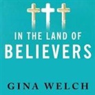 Gina Welch, Judith Brackley - In the Land of Believers: An Outsider's Extraordinary Journey Into the Heart of the Evangelical Church (Audio book)