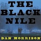 Dan Morrison, Sean Runnette - The Black Nile: One Man's Amazing Journey Through Peace and War on the World's Longest River (Hörbuch)