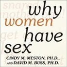 David M. Buss, Cindy M. Meston, Renée Raudman - Why Women Have Sex Lib/E: Understanding Sexual Motivations---From Adventure to Revenge (and Everything in Between) (Audio book)