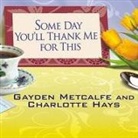 Charlotte Hays, Gayden Metcalfe, Marguerite Gavin - Some Day You'll Thank Me for This: The Official Southern Ladies' Guide to Being a Perfect Mother (Audiolibro)