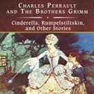 Jacob Grimm, Wilhelm Grimm, Various Authors - Cinderella, Rumpelstiltskin, and Other Stories, with eBook (Hörbuch)