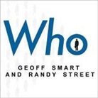 Geoff Smart, Randy Street, Patrick Girard Lawlor - Who Lib/E: The a Method for Hiring (Audio book)