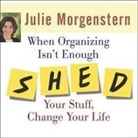 Julie Morgenstern, Karen White - When Organizing Isn't Enough Lib/E: Shed Your Stuff, Change Your Life (Audio book)