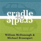 Michael Braungart, William McDonough, Stephen Hoye - Cradle to Cradle: Remaking the Way We Make Things (Audio book)