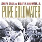 John W. Dean, Barry M. Goldwater, Mel Foster - Pure Goldwater Lib/E (Audio book)