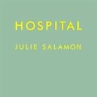 Julie Salamon, Karen White - Hospital Lib/E: Man, Woman, Birth, Death, Infinity, Plus Red Tape, Bad Behavior, Money, God, and Diversity on Steroids (Hörbuch)