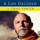 J. Craig Venter, Dick Hill - A Life Decoded Lib/E: My Genome---My Life (Hörbuch)