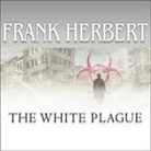Frank Herbert, Scott Brick - The White Plague (Audiolibro)