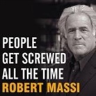 Robert Massi, Todd McLaren - People Get Screwed All the Time Lib/E: Protecting Yourself from Scams, Fraud, Identity Theft, Fine Print, and More (Audio book)