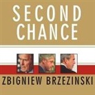 Zbigniew Brzezinski, Dick Hill - Second Chance Lib/E: Three Presidents and the Crisis of American Superpower (Hörbuch)
