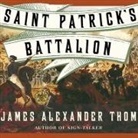 James Alexander Thom, William Dufris - Saint Patrick's Battalion (Livre audio)