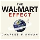 Charles Fishman, Charles Fishman, Alan Sklar - The Wal-Mart Effect Lib/E: How the World's Most Powerful Company Really Works--And How It's Transforming the American Economy (Hörbuch)