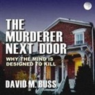 David M. Buss, Michael Prichard - The Murderer Next Door: Why the Mind Is Designed to Kill (Audio book)