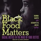 Hanna Garth, Ashanté M. Reese, Ashanté M. Reese - Black Food Matters Lib/E: Racial Justice in the Wake of Food Justice (Hörbuch)