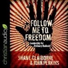 Shane Claiborne, John Perkins, Valmont Thomas - Follow Me to Freedom Lib/E: Leading as an Ordinary Radical (Livre audio)