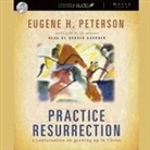 Eugene Peterson, Eugene H. Peterson, Grover Gardner - Practice Resurrection Lib/E: A Conversation on Growing Up in Christ (Hörbuch)