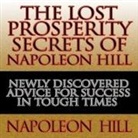 Napoleon Hill, Erik Synnestvedt - The Lost Prosperity Secrets of Napoleon Hill: Newly Discovered Advice for Success in Tough Times (Audiolibro)
