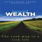 Alexander Green, Walter Dixon - Beyond Wealth Lib/E: The Road Map to a Rich Life (Audio book)