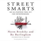 Norm Brodsky, Bo Burlingham, Sean Pratt - Street Smarts Lib/E: An All-Purpose Tool Kit for Entrepreneurs (Hörbuch)