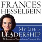 Frances Hesselbein, Karen Saltus - My Life in Leadership Lib/E: The Journey and Lessons Learned Along the Way (Hörbuch)