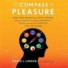 David Linden, David J. Linden, Sean Pratt - The Compass Pleasure Lib/E: How Our Brains Make Fatty Foods, Orgasm, Exercise, Marijuana, Generosity, Vodka, Learning, and Gambling Feel So Good (Audiolibro)