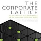 Molly Anderson, Cathleen Benko, Erik Synnestvedt - The Corporate Lattice Lib/E: Achieving High Performance in the Changing World of Work (Audiolibro)