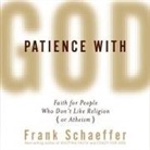 Frank Schaeffer, Frank Schaeffer - Patience with God: Faith for People Who Don't Like Religion (or Atheism) (Audio book)