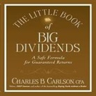 Charles B. Carlson, Terry Savage, Sean Pratt - The Little Book of Big Dividends: A Safe Formula for Guaranteed Returns (Hörbuch)