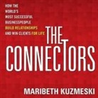 Maribeth Kuzmeski, Scott Peterson - The Connectors: How the World's Most Successful Businesspeople Build Relationships and Win Clients for Life (Audio book)