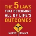 Brett Harward, Brett Harward - The 5 Laws That Determine All of Life's Outcomes (Audio book)
