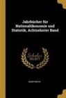Anonymous - Jahrbücher Für Nationalökonomie Und Statistik, Achtzehnter Band