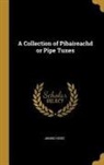 James Hogg - A Collection of Pibaireachd or Pipe Tunes