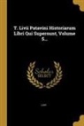 Livy - T. Livii Patavini Historiarum Libri Qui Supersunt, Volume 5
