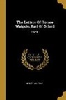 Horace Walpole - The Letters Of Horace Walpole, Earl Of Orford; Volume 1