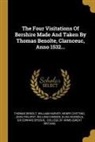 Thomas Benolt, Henry Chitting, William Harvey - The Four Visitations Of Bershire Made And Taken By Thomas Benolte, Clarnceuc, Anno 1532