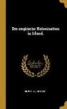 Moritz Julius Bonn - Die englische Kolonisation in Irland