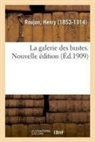 Henry Roujon, Roujon-H - La galerie des bustes. nouvelle